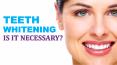 Teeth Whitening - Is It Necessary PowerPoint PPT Presentation