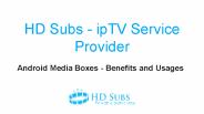 Android media boxes benefits and usages