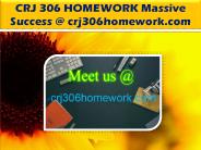 CRJ 306 HOMEWORK Massive Success @ crj306homework.com