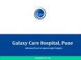 Galaxy Care Hospital - Leading Hospital in Pune for Laparoscopic Surgeries and Cancer Treatment PowerPoint PPT Presentation