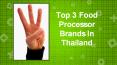 Top Food processor In Thailand PowerPoint PPT Presentation