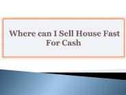 Where can I Sell House Fast For Cash