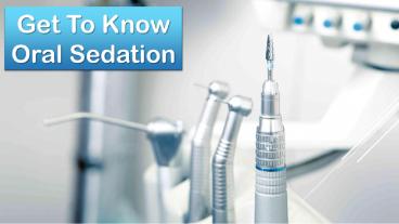 Get To Know Oral Sedation