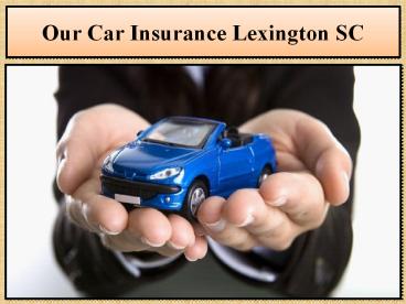Our Car Insurance Lexington SC