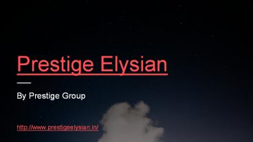 Prestige Elysian Bannerghatta Roadd