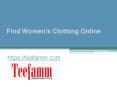Find Women’s Clothing Online - Teefamm.com PowerPoint PPT Presentation