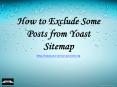 How to Exclude Some Posts from Yoast Sitemap PowerPoint PPT Presentation