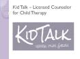 Kid Talk – Licensed Counselor for Child Therapy PowerPoint PPT Presentation