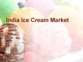 India Ice Cream Market PowerPoint PPT Presentation