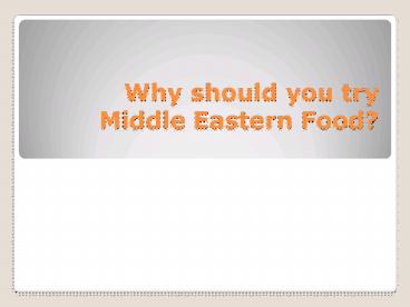 Why should you try Middle Eastern Food?