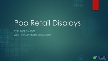 Pop Retail Displays by Planetplastics