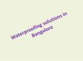 Waterproofing solutions in Bangalore PowerPoint PPT Presentation