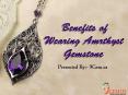 Benefits of Wearing Amethyst Gemstone PowerPoint PPT Presentation