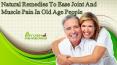 Natural Remedies To Ease Joint And Muscle Pain In Old Age People PowerPoint PPT Presentation
