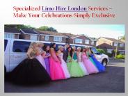 Specialised Limo Hire London Services – Make Your Celebrations Simply
