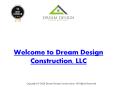 Welcome to Dream Design Construction, LLC PowerPoint PPT Presentation