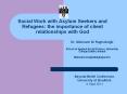 Social Work with Asylum Seekers and Refugees: the importance of client relationships with God PowerPoint PPT Presentation