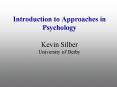 Introduction to Approaches in Psychology Kevin Silber University of Derby PowerPoint PPT Presentation