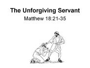 The Unforgiving Servant Matthew 18:21-35
