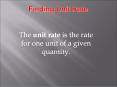The unit rate is the rate for one unit of a given quantity. PowerPoint PPT Presentation