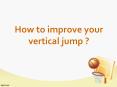 How to improve your vertical jump ? PowerPoint PPT Presentation