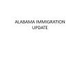 ALABAMA IMMIGRATION UPDATE PowerPoint PPT Presentation