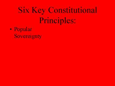 Six Key Constitutional Principles: