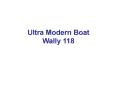 Ultra Modern Boat Wally 118 PowerPoint PPT Presentation