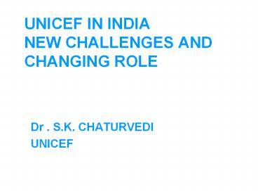 UNICEF%20IN%20INDIA%20NEW%20CHALLENGES%20AND%20CHANGING%20ROLE
