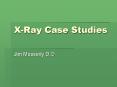X-Ray Case Studies PowerPoint PPT Presentation
