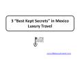 3 “Best Kept Secrets” in Mexico Luxury Travel PowerPoint PPT Presentation