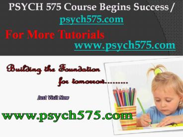 PSYCH 575 Course Begins Success / psych575dotcom
