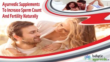Ayurvedic Supplements To Increase Sperm Count And Fertility Naturally