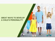 Great Ways to Develop a Child’s Personality