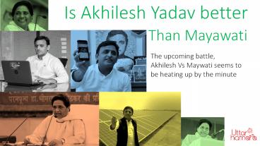 Is Akhilesh Yadav better than Mayawati