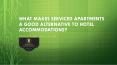 What Makes Serviced Apartments a Good Alternative to Hotel Accommodations? PowerPoint PPT Presentation