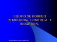 EQUIPO DE BOMBEO RESIDENCIAL, COMERCIAL E INDUSTRIAL PowerPoint PPT Presentation