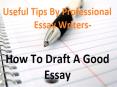 Useful Tips By Professional Essay Writers On How To Draft A Good Essay PowerPoint PPT Presentation