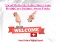 Social Media Marketing Boost Your HealthCare Business PowerPoint PPT Presentation
