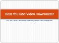 Best Youtube Video Downloader & Converter & Online (1) PowerPoint PPT Presentation