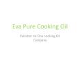 Eva VTF Banaspati - EVA 100% Pure Cooking Oil PowerPoint PPT Presentation