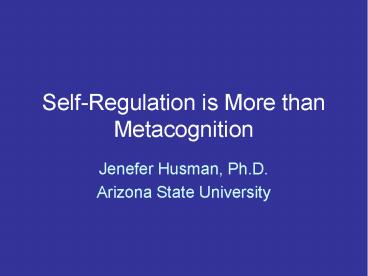 Self-Regulation is More than Metacognition