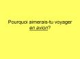 Pourquoi aimerais-tu voyager en avion? PowerPoint PPT Presentation