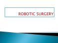 ROBOTIC SURGERY PowerPoint PPT Presentation