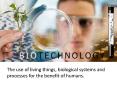 The use of living things, biological systems and processes for the benefit of humans. PowerPoint PPT Presentation