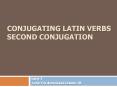 Conjugating%20Latin%20Verbs%20Second%20Conjugation PowerPoint PPT Presentation