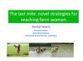 The last mile: novel strategies for reaching farm women PowerPoint PPT Presentation