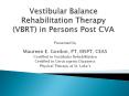 Vestibular Balance Rehabilitation Therapy (VBRT) in Persons Post CVA PowerPoint PPT Presentation