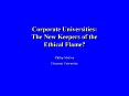 Corporate Universities: The New Keepers of the Ethical Flame? PowerPoint PPT Presentation