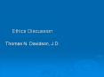 Ethics Discussion Thomas N. Davidson, J.D. PowerPoint PPT Presentation